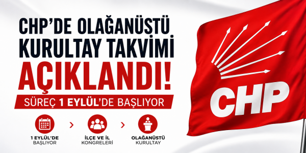 CHP'de Olağanüstü Kurultay Takvimi Açıklandı: Süreç 1 Eylül'de Başlıyor
